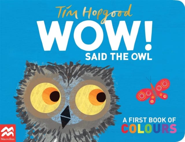 WOW! Said the Owl : A first book of colours