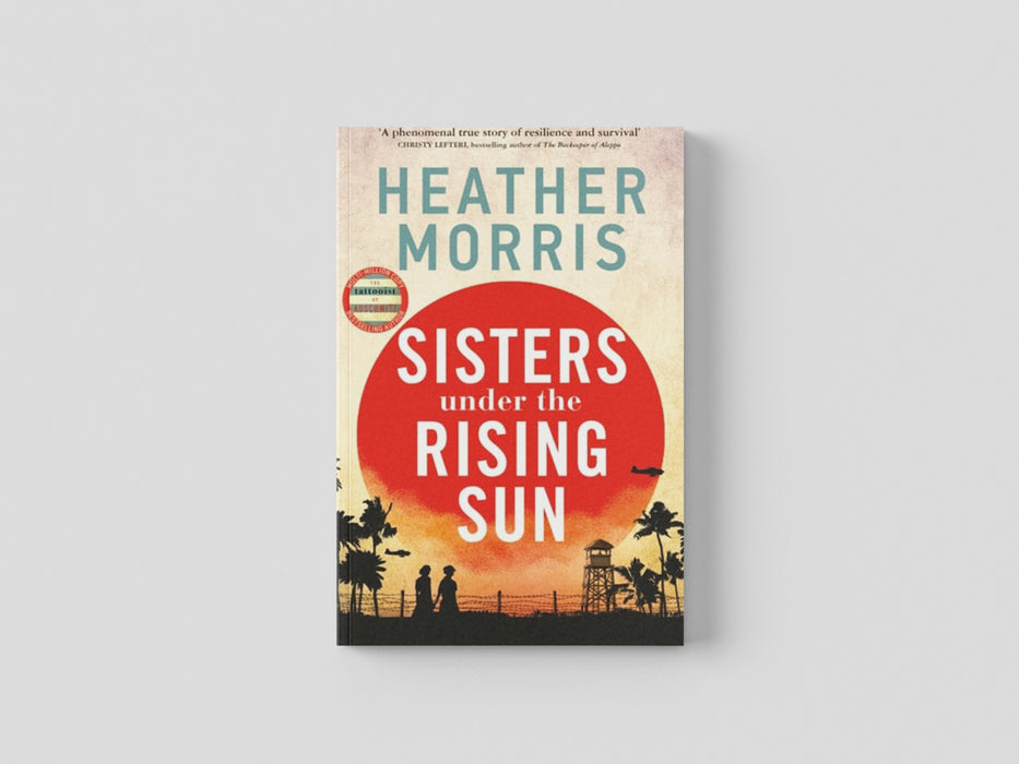 Sisters under the Rising Sun : A powerful story from the author of The Tattooist of Auschwitz by Heather Morris