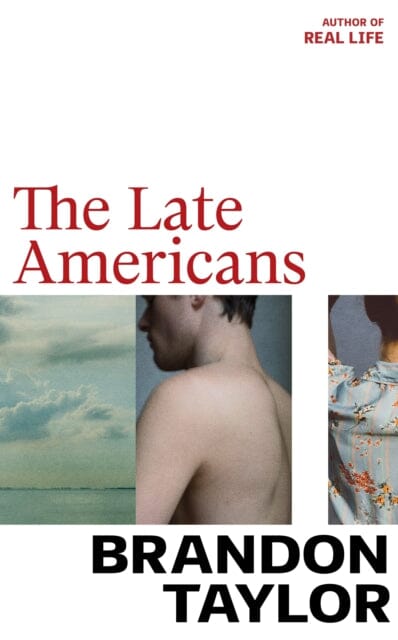 The Late Americans : From the Booker Prize-shortlisted author of Real Life by Brandon Taylor