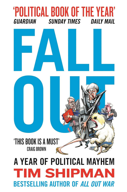 Fall Out : A Year of Political Mayhem by Tim Shipman - Fiction - Paperback - 13