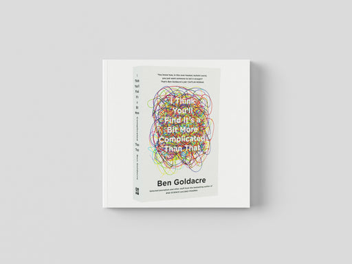 I Think You’ll Find It’s a Bit More Complicated Than That Book By Ben Goldacre - Non-Fiction - Paperback