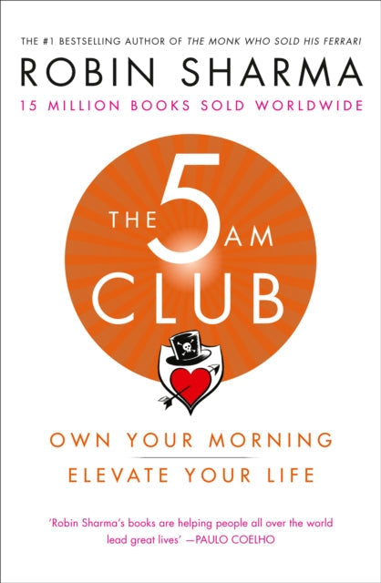 The 5 AM Club: Own Your Morning. Elevate Your Life. by Robin Sharma