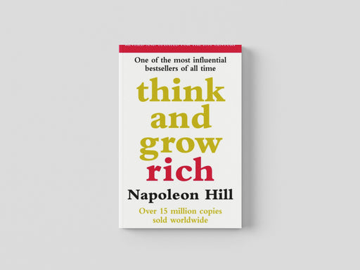 Think And Grow Rich by Napoleon Hill