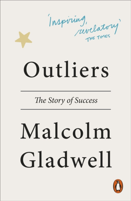 Outliers: The Story of Success by Malcolm Gladwell