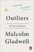 Outliers: The Story of Success by Malcolm Gladwell