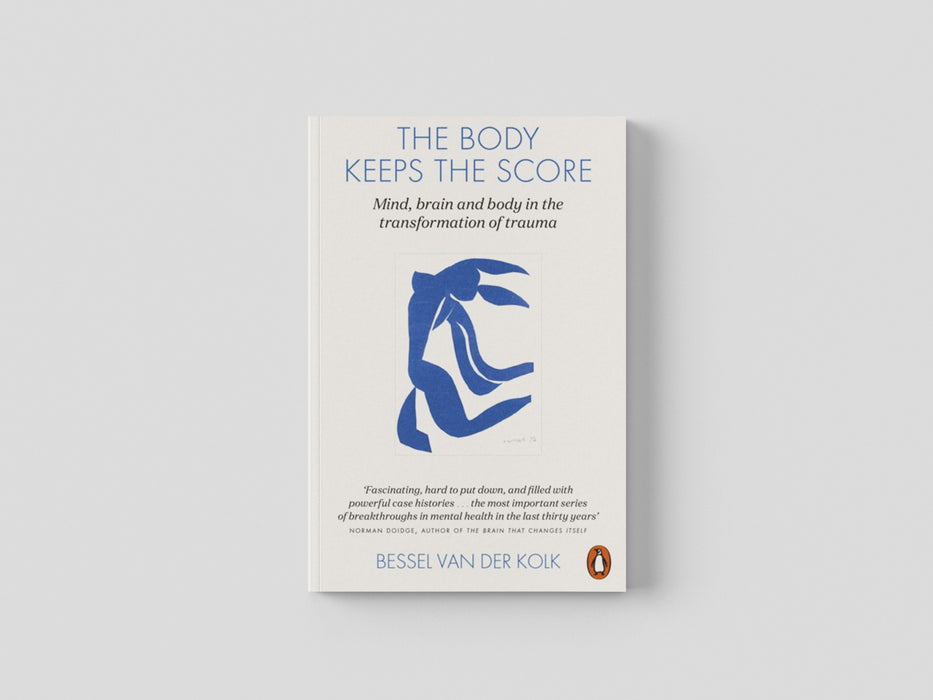 The Body Keeps the Score: Mind, Brain and Body in the Transformation of Trauma by Bessel van der Kolk