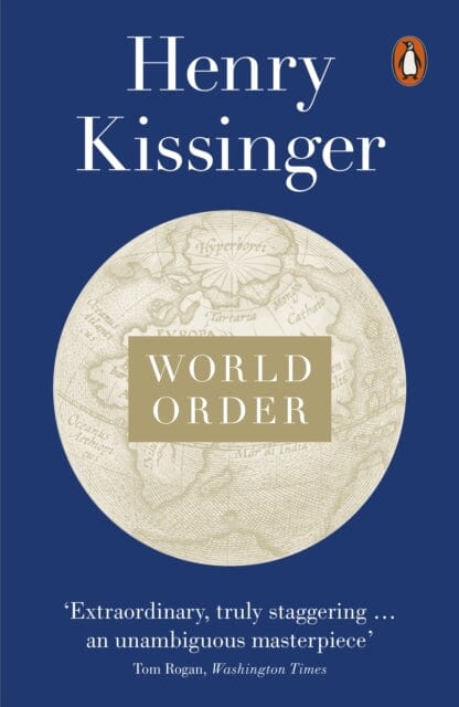 World Order : Reflections on the Character of Nations and the Course of History by Henry Kissinger