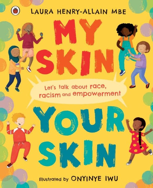 My Skin, Your Skin: Let's talk about race, racism and empowerment by Laura Henry-Allain