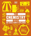 The Chemistry Book : Big Ideas Simply Explained
