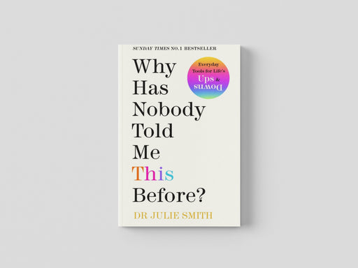 Why Has Nobody Told Me This Before? by Dr Julie Smith