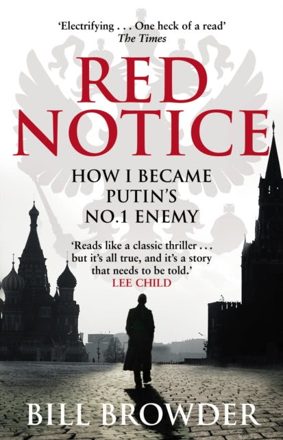 Red Notice: A True Story of Corruption, Murder and how I became Putin's no. 1 enemy by Bill Browder