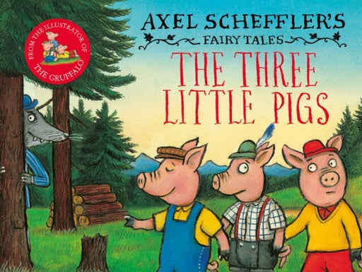 The Three Little Pigs and the Big Bad Wolf by Axel Scheffler