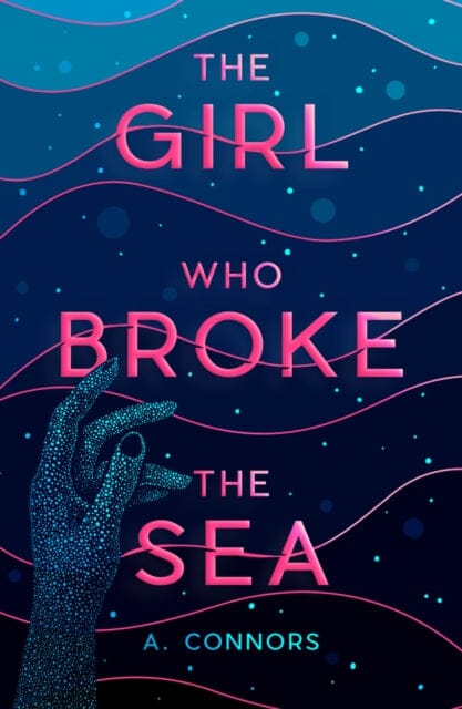 The Girl Who Broke the Sea by A. Connors