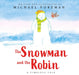 The Snowman and the Robin (HB & JKT) by Michael Foreman