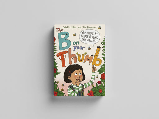 The B on Your Thumb : 60 Poems to Boost Reading and Spelling