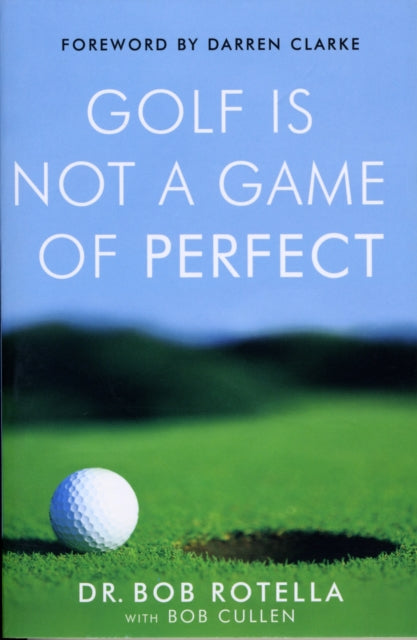 Golf is Not a Game of Perfect by Dr. Bob Rotella