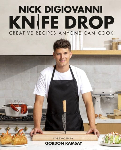 Knife Drop : Creative Recipes Anyone Can Cook by Nick DiGiovanni