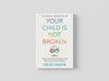 Your Child is Not Broken Paperback / softback