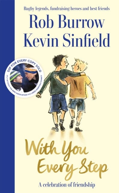 With You Every Step : A Celebration of Friendship by Rob Burrow and Kevin Sinfield by Rob Burrow