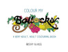 Colour My Bollocks : An Adult Colouring Book for Uncertain Times