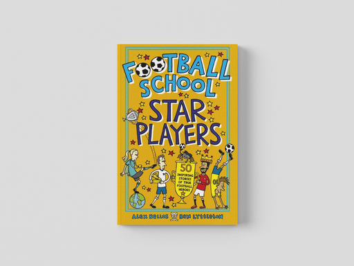 Football School Star Players : 50 Inspiring Stories of True Football Heroes