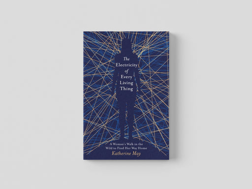The Electricity of Every Living Thing by Katherine May