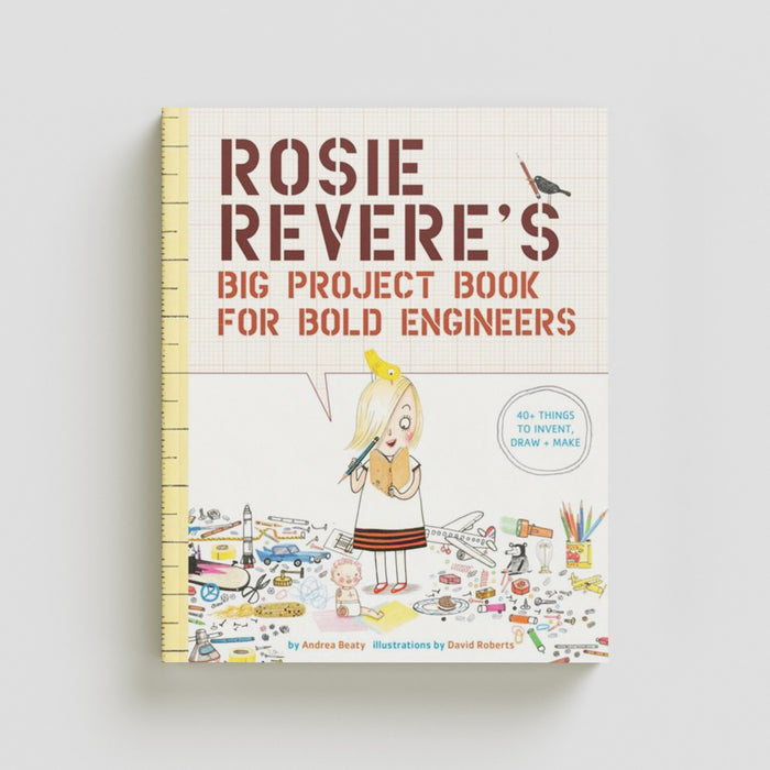 Rosie Revere's Big Project Book for Bold Engineers