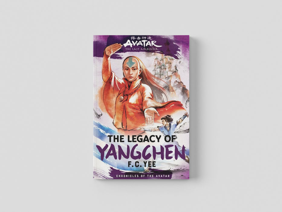 Avatar, the Last Airbender: The Legacy of Yangchen (Chronicles of the Avatar Book 4) by F. C. Yee