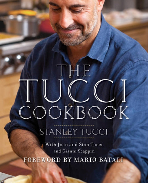 The Tucci Cookbook: Family, Friends and Food by Stanley Tucci
