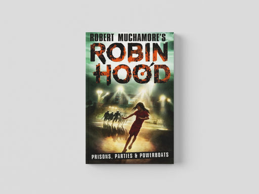 Robin Hood 7: Prisons, Parties & Powerboats (Robert Muchamore's Robin Hood) Paperback / softback