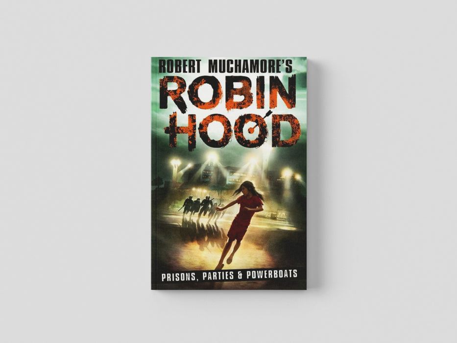 Robin Hood 7: Prisons, Parties & Powerboats (Robert Muchamore's Robin Hood) Paperback / softback