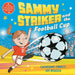Sammy Striker and the Football Cup : The perfect book to celebrate the Women's World Cup by Catherine Emmett