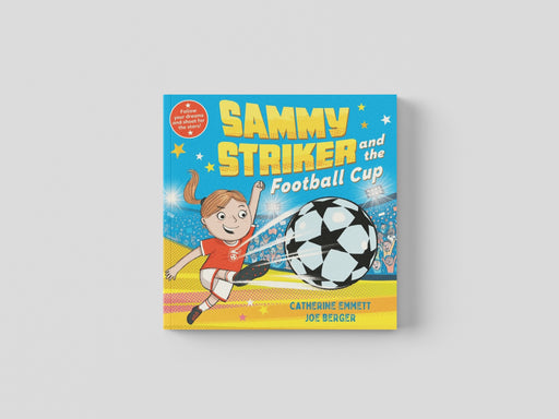 Sammy Striker and the Football Cup : The perfect book to celebrate the Women's World Cup by Catherine Emmett