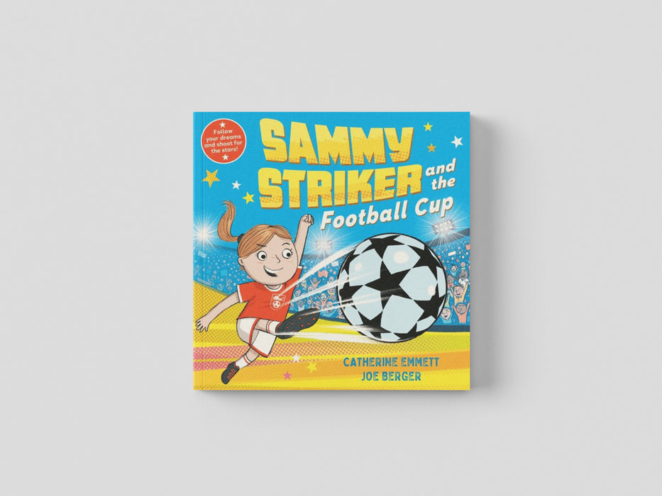 Sammy Striker and the Football Cup : The perfect book to celebrate the Women's World Cup by Catherine Emmett