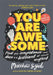 You Are Awesome: Find Your Confidence and Dare to be Brilliant at (Almost) Anything by Matthew Syed