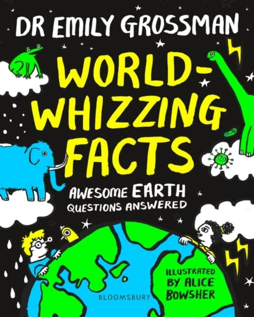 World-whizzing Facts: Awesome Earth Questions Answered by Dr Emily Grossman