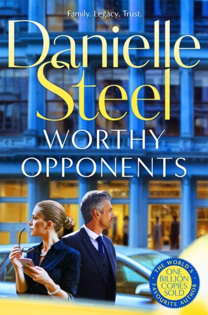 Worthy Opponents : A gripping story of family, wealth and high stakes from the billion copy bestseller by Danielle Steel