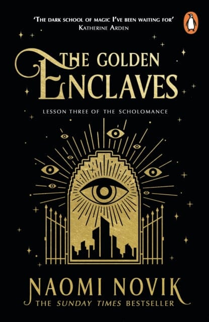 The Golden Enclaves : The triumphant conclusion to the Sunday Times bestselling dark academia fantasy trilogy by Naomi Novik