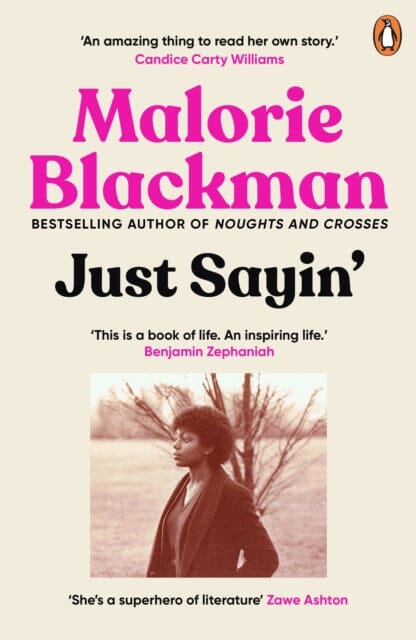 Just Sayin' : My Life In Words by Malorie Blackman