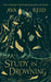 A Study in Drowning : The SUNDAY TIMES and NO. 1 NYT bestselling dark academia, rivals to lovers fantasy from the author of The Wolf and the Woodsman by Ava Reid