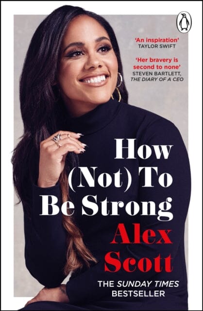 How (Not) To Be Strong : The inspirational instant Sunday Times Bestseller from the legendary Lioness by Alex Scott