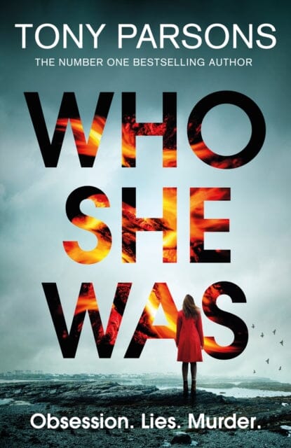 Who She Was : The addictive new psychological thriller from the no.1 bestselling author...can you guess the twist? by Tony Parsons