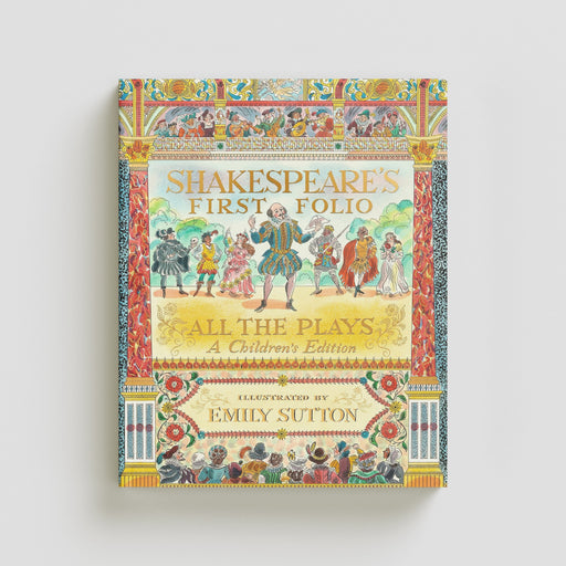 Shakespeare's First Folio: All The Plays: A Children's Edition by William Shakespeare