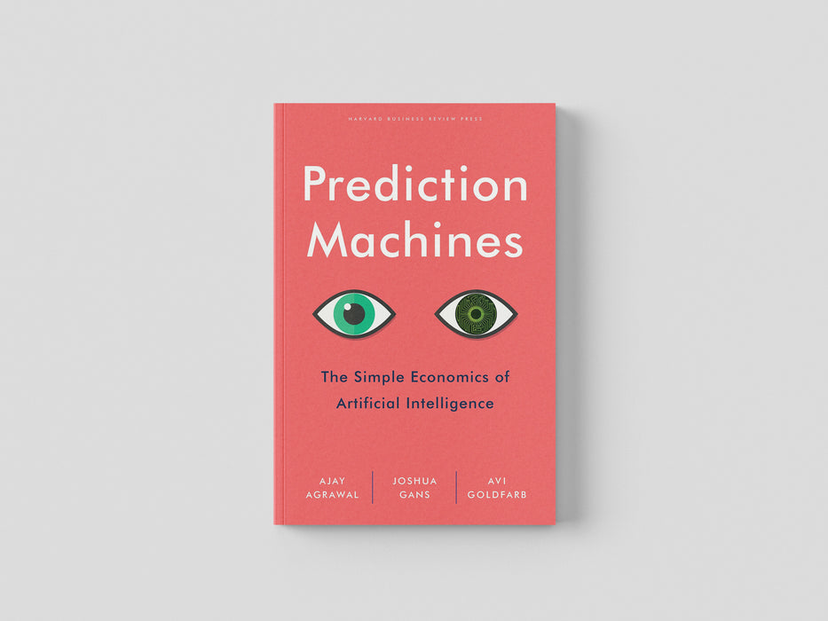 Prediction Machines: The Simple Economics of Artificial Intelligence - Non-Fiction - Hardback