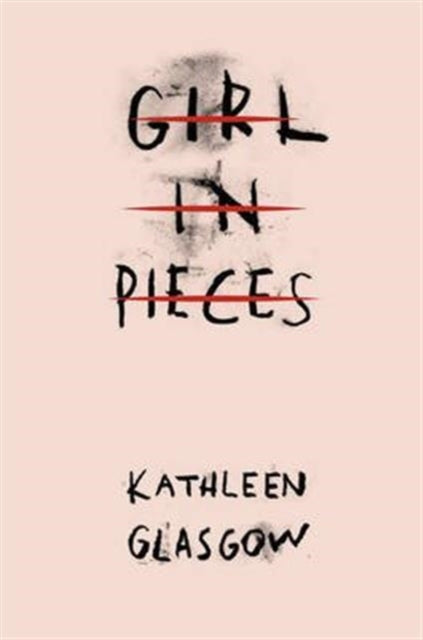 Girl in Pieces! by Kathleen Glasgow