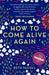 How to Come Alive Again by Beth McColl