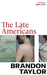 The Late Americans : From the Booker Prize-shortlisted author of Real Life by Brandon Taylor