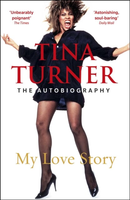 Tina Turner: My Love Story (Official Autobiography) by Tina Turner
