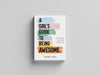 A Girl's Guide to Being Awesome : Empowering Advice for Teenage Life