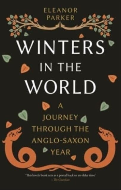 Winters in the World : A Journey through the Anglo-Saxon Year by Eleanor Parker